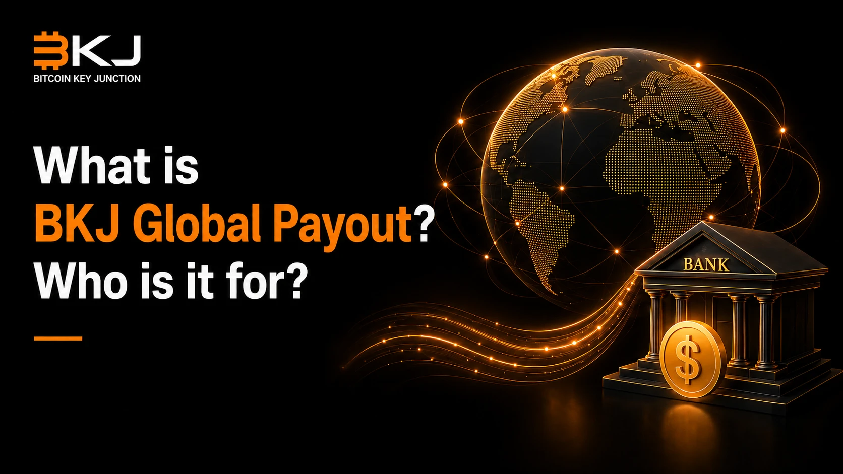 BKJ Global Payout 是什麼,適合誰